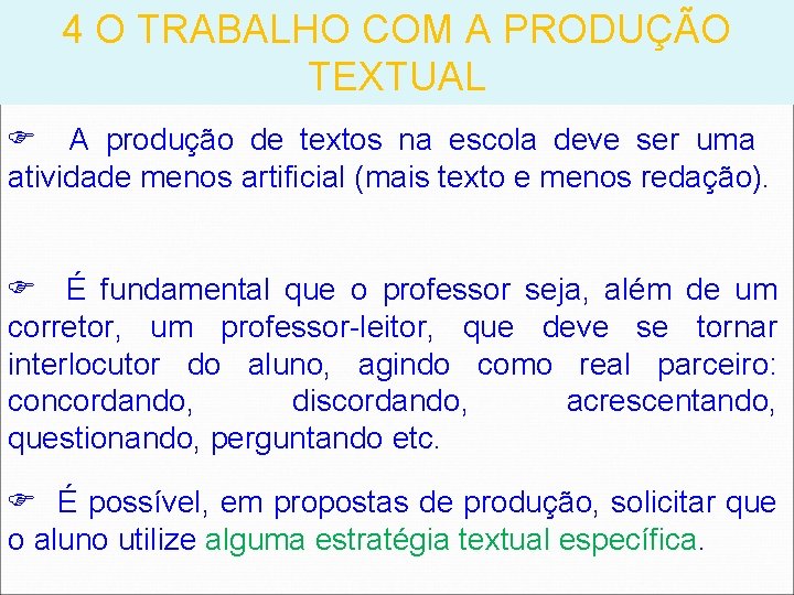 4 O TRABALHO COM A PRODUÇÃO TEXTUAL A produção de textos na escola deve