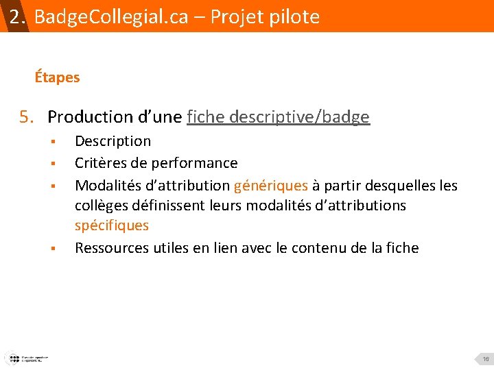 2. Badge. Collegial. ca – Projet pilote Étapes 5. Production d’une fiche descriptive/badge ▪