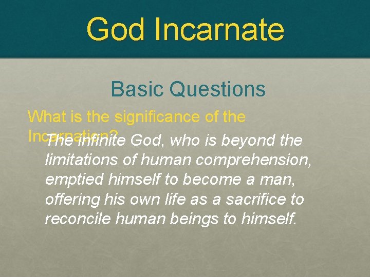 God Incarnate Basic Questions What is the significance of the Incarnation? The infinite God, God Incarnate Basic Questions What is the significance of the Incarnation? The infinite God,