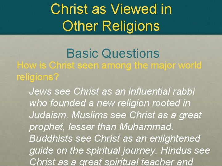 Christ as Viewed in Other Religions Basic Questions How is Christ seen among the