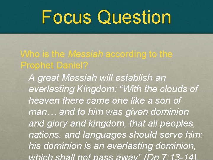 Focus Question Who is the Messiah according to the Prophet Daniel? A great Messiah