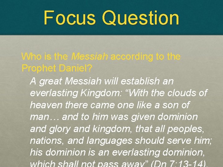 Focus Question Who is the Messiah according to the Prophet Daniel? A great Messiah Focus Question Who is the Messiah according to the Prophet Daniel? A great Messiah
