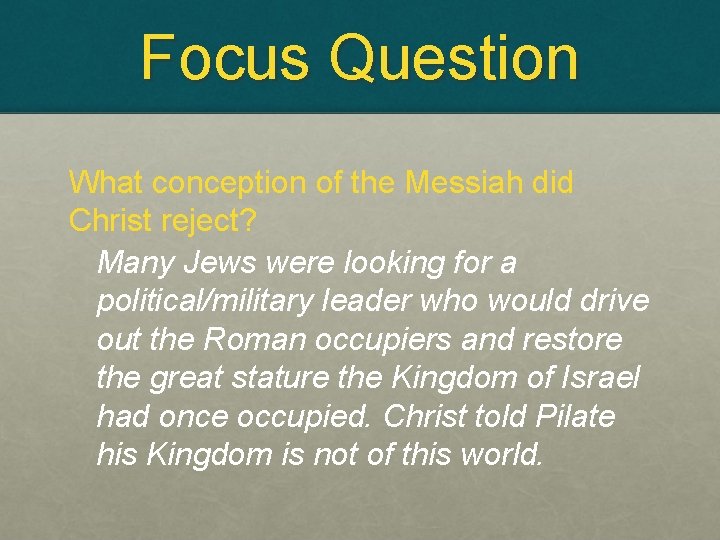 Focus Question What conception of the Messiah did Christ reject? Many Jews were looking Focus Question What conception of the Messiah did Christ reject? Many Jews were looking