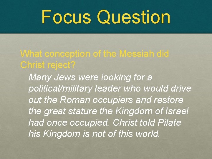 Focus Question What conception of the Messiah did Christ reject? Many Jews were looking