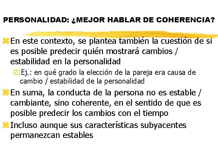 PERSONALIDAD: ¿MEJOR HABLAR DE COHERENCIA? z En este contexto, se plantea también la cuestión