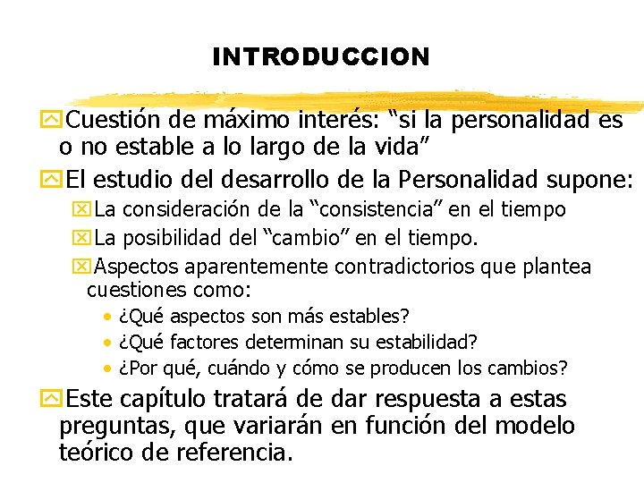 INTRODUCCION y. Cuestión de máximo interés: “si la personalidad es o no estable a