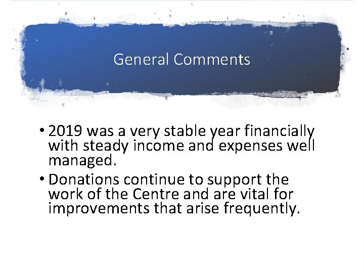 General Comments • 2019 was a very stable year financially with steady income and