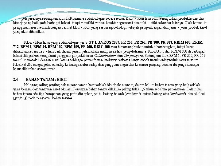 · pelepasannya sedangkan klon IRR lainnya sudah dilepas secara resmi. Klon ‐klon tersebut menunjukkan