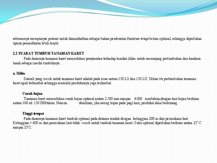 sebenarnya mempunyai potensi untuk dimanfaatkan sebagai bahan pembuatan furniture tetapi belum optimal, sehingga diperlukan