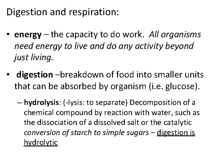 Digestion and respiration: • energy – the capacity to do work. All organisms need