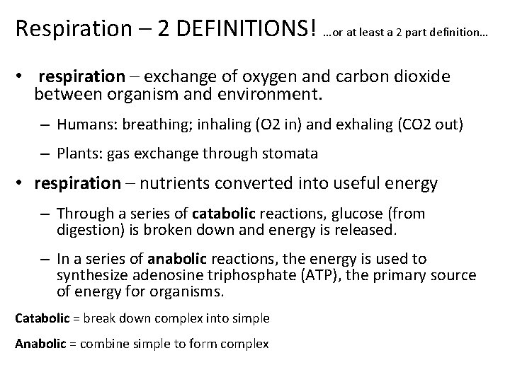 Respiration – 2 DEFINITIONS! …or at least a 2 part definition… • respiration –