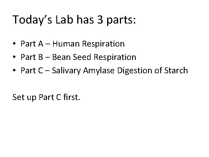 Today’s Lab has 3 parts: • Part A – Human Respiration • Part B