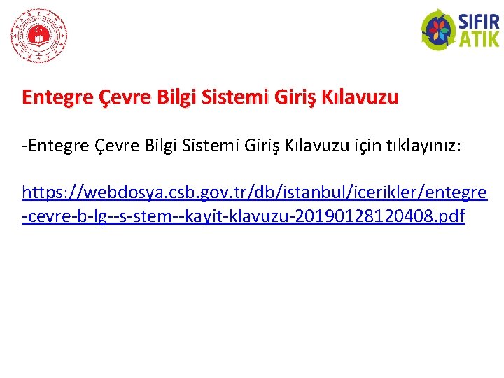 Entegre Çevre Bilgi Sistemi Giriş Kılavuzu -Entegre Çevre Bilgi Sistemi Giriş Kılavuzu için tıklayınız: