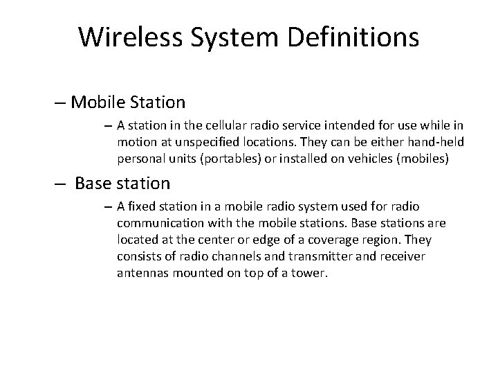 Wireless System Definitions – Mobile Station – A station in the cellular radio service