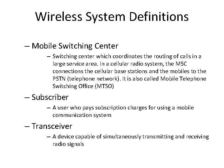 Wireless System Definitions – Mobile Switching Center – Switching center which coordinates the routing