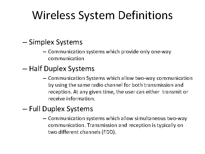 Wireless System Definitions – Simplex Systems – Communication systems which provide only one-way communication