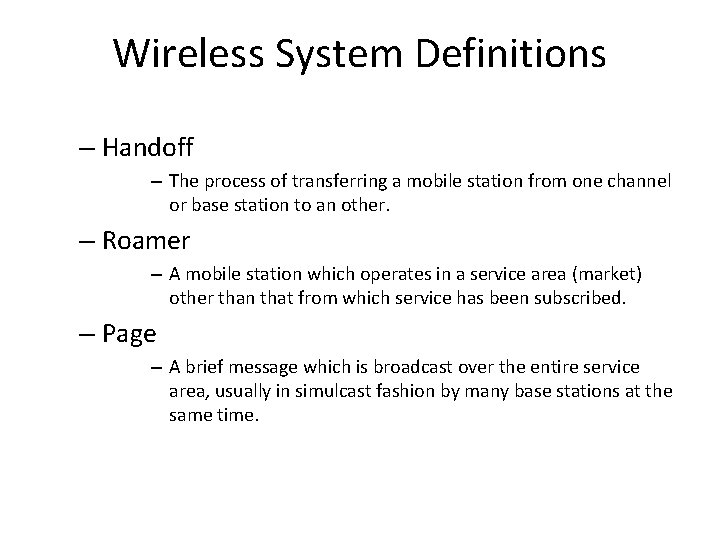 Wireless System Definitions – Handoff – The process of transferring a mobile station from