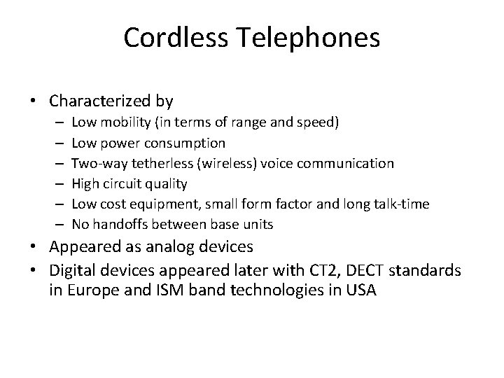 Cordless Telephones • Characterized by – – – Low mobility (in terms of range