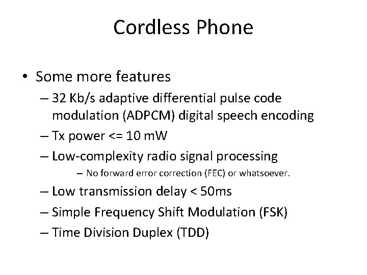 Cordless Phone • Some more features – 32 Kb/s adaptive differential pulse code modulation