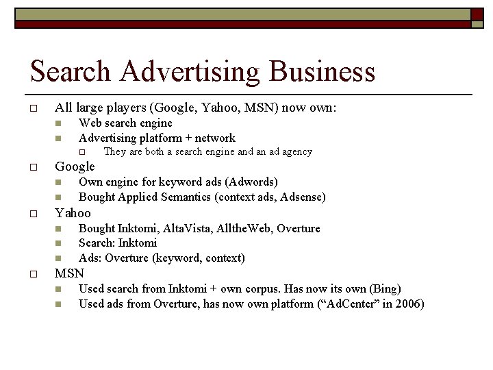 Search Advertising Business o All large players (Google, Yahoo, MSN) now own: n n