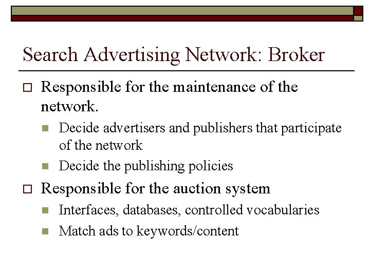 Search Advertising Network: Broker o Responsible for the maintenance of the network. n n