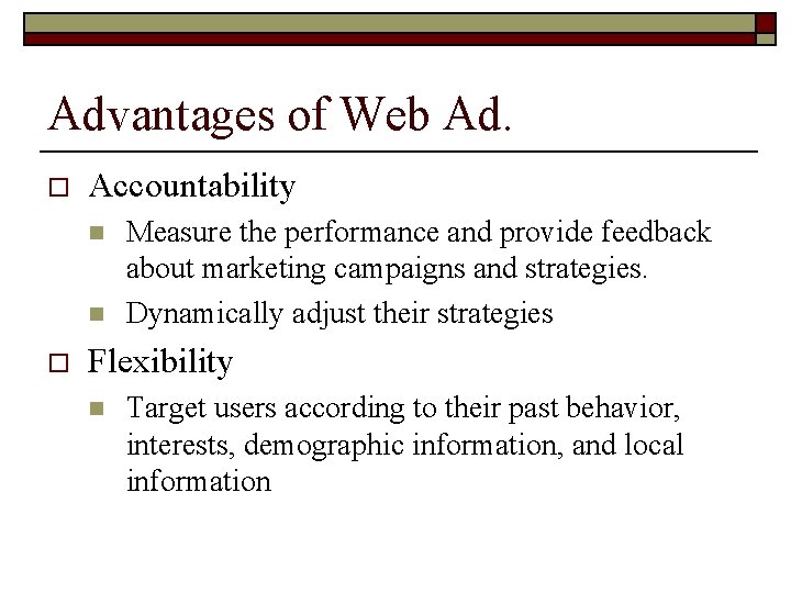 Advantages of Web Ad. o Accountability n n o Measure the performance and provide