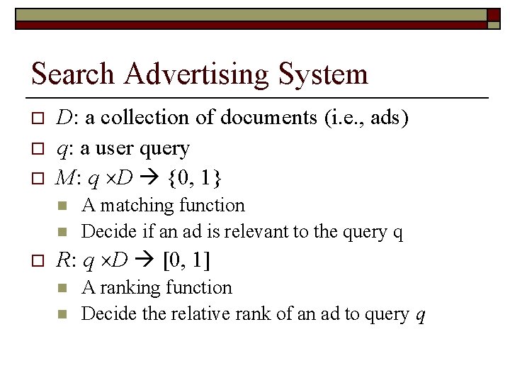 Search Advertising System o o o D: a collection of documents (i. e. ,