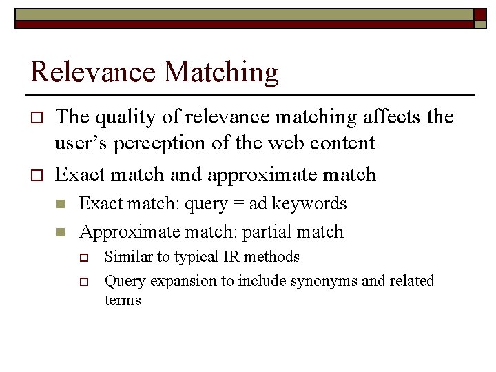 Relevance Matching o o The quality of relevance matching affects the user’s perception of