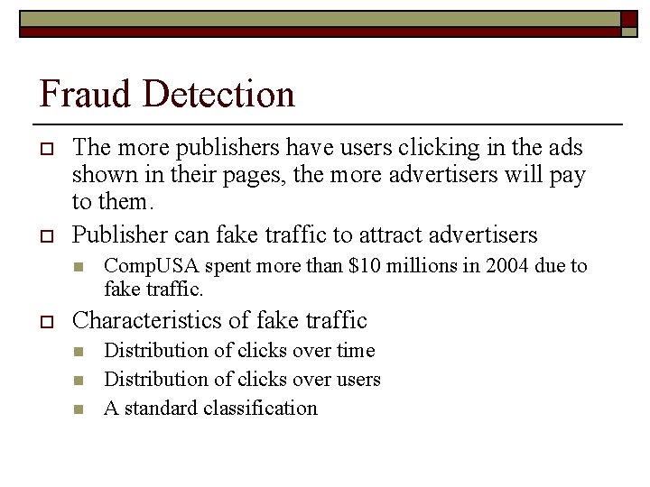 Fraud Detection o o The more publishers have users clicking in the ads shown