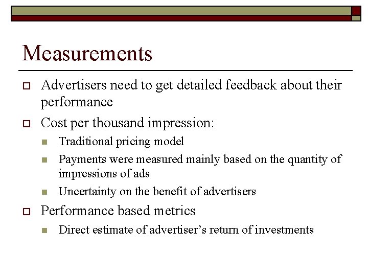 Measurements o o Advertisers need to get detailed feedback about their performance Cost per