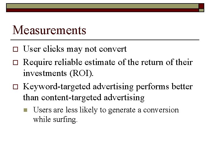 Measurements o o o User clicks may not convert Require reliable estimate of the