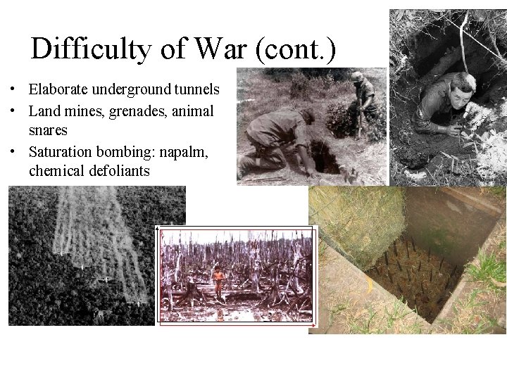 Difficulty of War (cont. ) • Elaborate underground tunnels • Land mines, grenades, animal