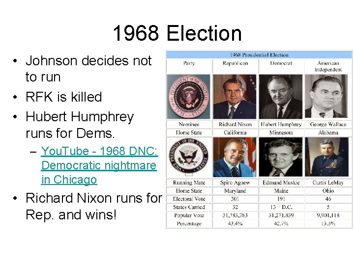 1968 Election • Johnson decides not to run • RFK is killed • Hubert