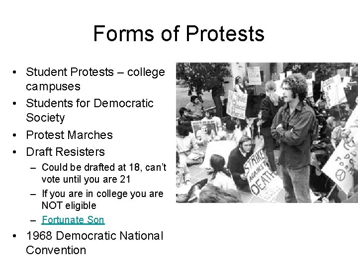 Forms of Protests • Student Protests – college campuses • Students for Democratic Society