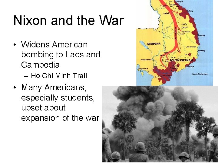 Nixon and the War • Widens American bombing to Laos and Cambodia – Ho