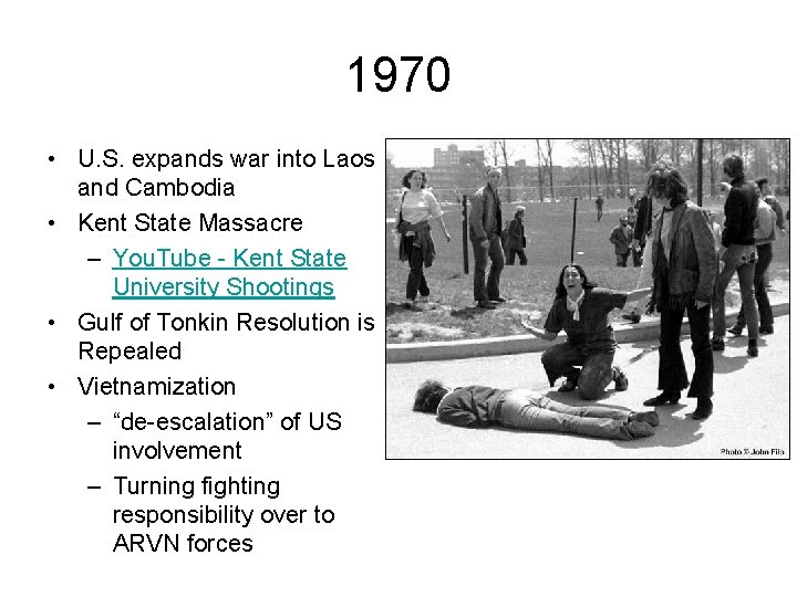 1970 • U. S. expands war into Laos and Cambodia • Kent State Massacre