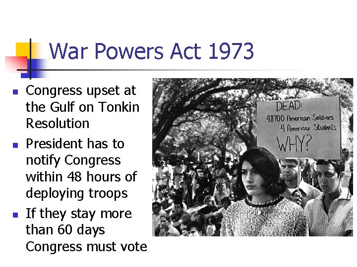 War Powers Act 1973 n n n Congress upset at the Gulf on Tonkin