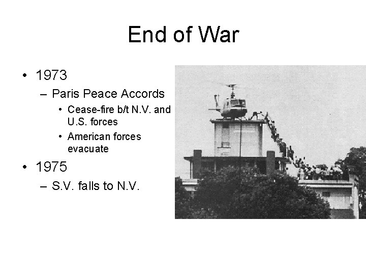 End of War • 1973 – Paris Peace Accords • Cease-fire b/t N. V.