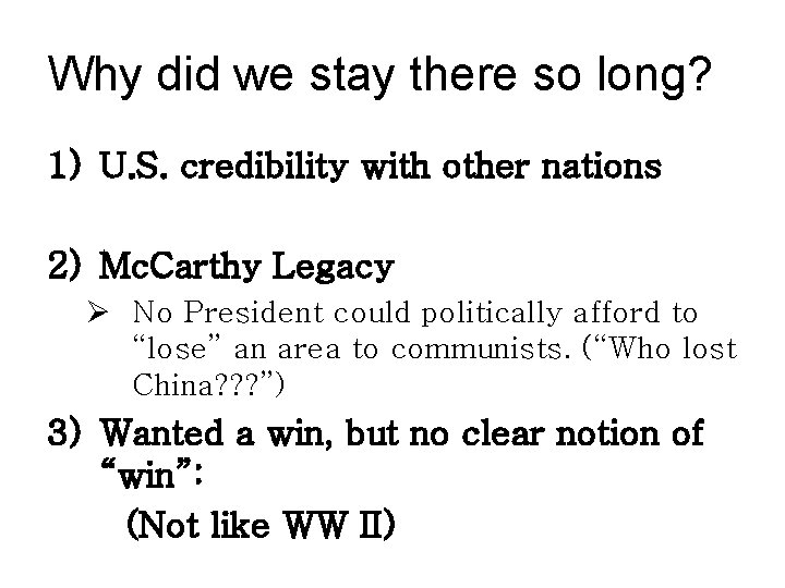 Why did we stay there so long? 1) U. S. credibility with other nations