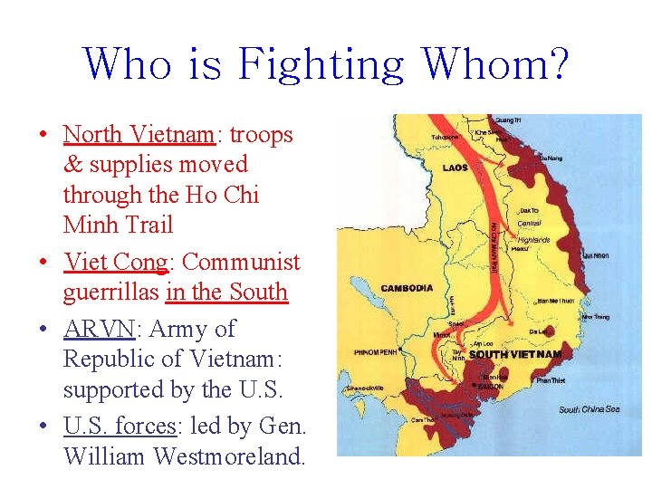 Who is Fighting Whom? • North Vietnam: troops & supplies moved through the Ho
