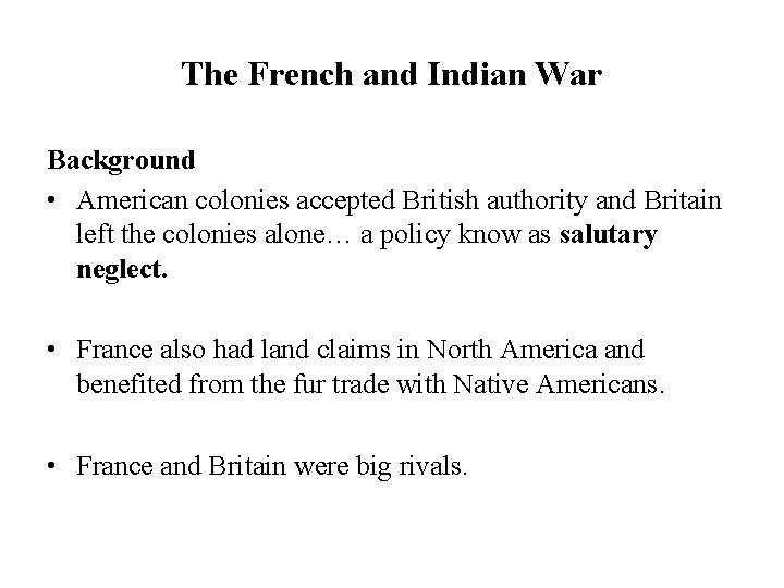 The French and Indian War Background • American colonies accepted British authority and Britain