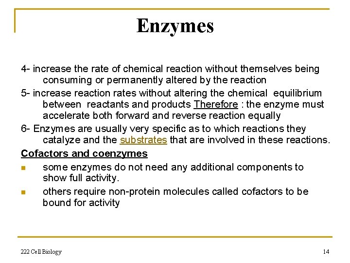 Enzymes 4 - increase the rate of chemical reaction without themselves being consuming or