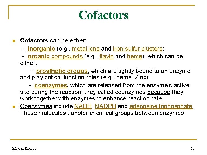 Cofactors n n Cofactors can be either: - inorganic (e. g. , metal ions
