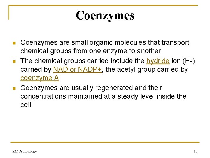 Coenzymes n n n Coenzymes are small organic molecules that transport chemical groups from