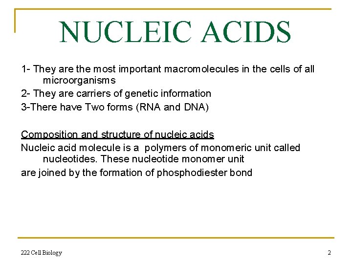 NUCLEIC ACIDS 1 - They are the most important macromolecules in the cells of