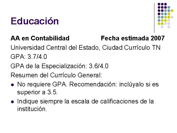 Educación AA en Contabilidad Fecha estimada 2007 Universidad Central del Estado, Ciudad Currículo TN