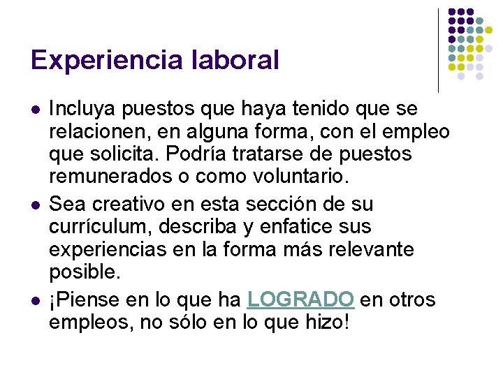 Experiencia laboral l Incluya puestos que haya tenido que se relacionen, en alguna forma,