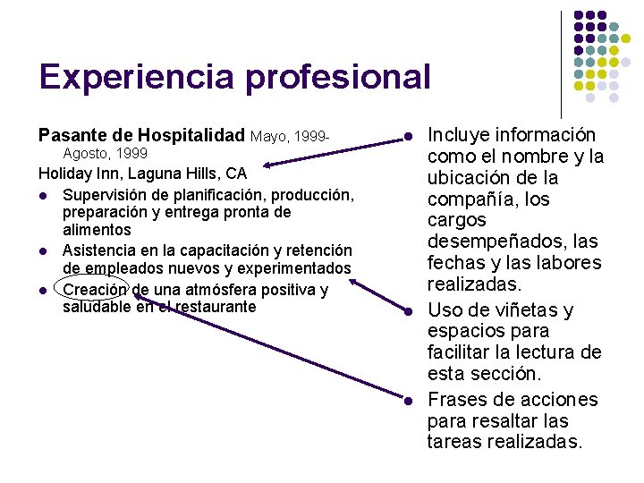 Experiencia profesional Pasante de Hospitalidad Mayo, 1999 - l Agosto, 1999 Holiday Inn, Laguna