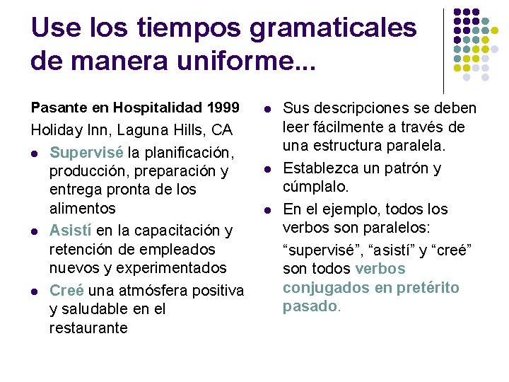 Use los tiempos gramaticales de manera uniforme. . . Pasante en Hospitalidad 1999 Holiday