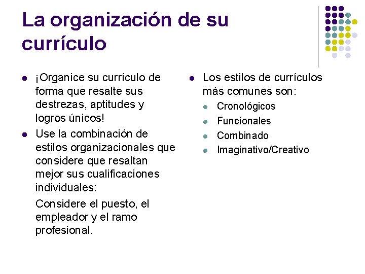 La organización de su currículo l l ¡Organice su currículo de forma que resalte